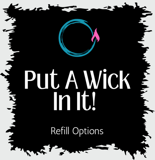 Put A Wick In It!!