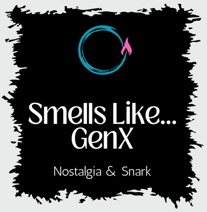 Smells Like...GenX